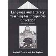 Language and Literacy Teaching for Indigenous Education A Bilingual Approach by Francis, Norbert; Reyhner, Jon, 9781853596001
