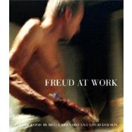 Freud at Work Lucian Freud in Conversation with Sebastian Smee by Bernard, Bruce; Dawson, David, 9780307266002