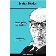 The Hedgehog and the Fox by Berlin, Isaiah; Hardy, Henry; Ignatieff, Michael, 9780691156002