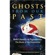 Ghosts from Our Past Both Literally and Figuratively: The Study of the Paranormal by Gilbert, Erin; Yates, Abby L.; Shaffer, Andrew, 9781101906002