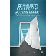 Community Colleges and the Access Effect Why Open Admissions Suppresses Achievement by Scherer, Juliet Lilledahl; Anson, Mirra Leigh, 9781137336002