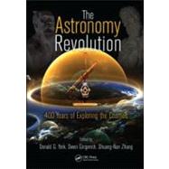 The Astronomy Revolution: 400 Years of Exploring the Cosmos by York; Donald G., 9781439836002