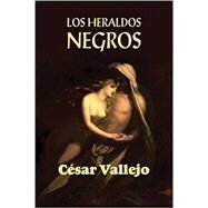 Los heraldos negros/ The Black Heralds (Spanish Edition) by Vallejo, Csar, 9781523986002