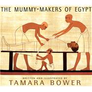 The Mummy Makers of Egypt by Bower, Tamara, 9781609806002