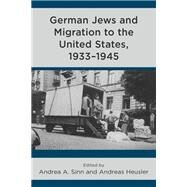 German Jews and Migration to the United States, 19331945 by Sinn, Andrea A.; Heusler, Andreas, 9781793646002