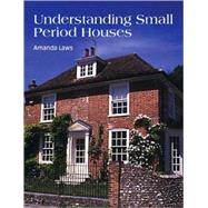 Understanding Small Period Houses by Unknown, 9781861266002