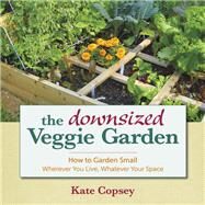 The Downsized Veggie Garden by Copsey, Kate, 9781943366002
