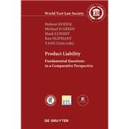Product Liability by Koziol, Helmut; Green, Michael D.; Lunney, Mark; Oliphant, Ken; Yang, Lixin, 9783110546002