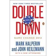 Double Down Game Change 2012 by Halperin, Mark; Heilemann, John, 9780143126003