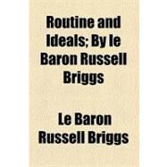 Routine and Ideals by Briggs, Le Baron Russell, 9780217546003