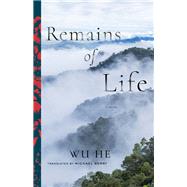 Remains of Life by He, Wu; Berry, Michael, 9780231166003