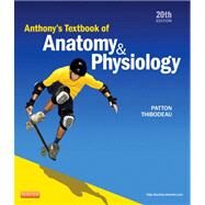 Anthony's Textbook of Anatomy & Physiology by Patton, Kevin T., Ph.D.; Thibodeau, Gary A., Ph.D., 9780323096003