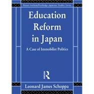 Education Reform in Japan: A Case of Immobilist Politics by Schoppa,Leonard James, 9780415096003