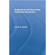England on the Eve of Industrial Revolution by Moffit,Louis W., 9781138866003