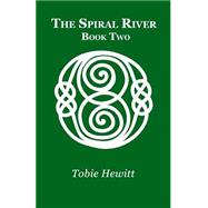 The Spiral River by Hewitt, Tobie; Ives, Jane Elyse, 9781484066003