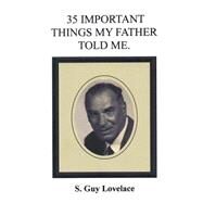 35 Important Things My Father Told Me by Lovelace, S. Guy, 9781506146003