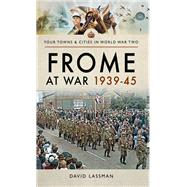 Frome at War 193945 by Lassman, David, 9781526706003