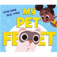 My Pet Feet by Funk, Josh; Yong, Billy, 9781534486003