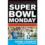 Super Bowl Monday : From the Persian Gulf to the Shores of West Florida - The New York Giants, the Buffalo Bills and Super Bowl XXV by Lazarus, Adam; Swann, Lynn, 9781589796003