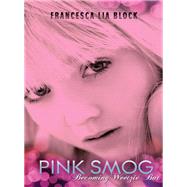 Pink Smog by Block, Francesca Lia, 9780061566004