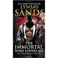 IMMORTAL WHO LOVED ME       MM by SANDS LYNSAY, 9780062316004