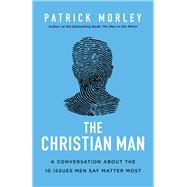 The Christian Man by Morley, Patrick, 9780310356004