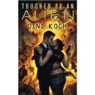 Touched by an Alien by Koch, Gini, 9780756406004