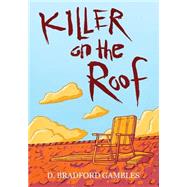 Killer on the Roof by Gambles, D. Bradford, 9781502796004