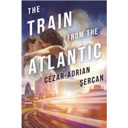 The Train From The Atlantic by Sercan, Cezar Adrian, 9798350906004