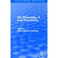 The Philosophy of Jean-Paul Sartre (Routledge Revivals) by Cumming,Robert Denoon, 9780415526005