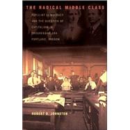 The Radical Middle Class by Johnston, Robert D., 9780691126005