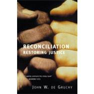Reconciliation : Restoring Justice by De Gruchy, John W., 9780800636005