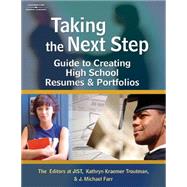 Taking the Next Step Guide to Creating High School Resumes & Portfolios by The Editors at JIST; Troutman, Kathryn Kraemer; Farr, J. Michael, 9781418016005