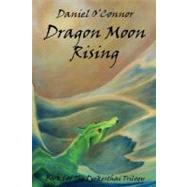Dragon Moon Rising by O'connor, Daniel Thomas, 9781419626005