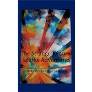 The Strange Request Sparks Adventures by Stever, Robert Chandler, 9781449016005