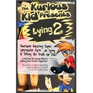 The Kurious Kid Presents Lying 2 by Cliette, Brian, 9781501006005