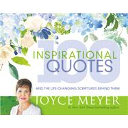 100 Inspirational Quotes And the Life-Changing Scriptures Behind Them by Meyer, Joyce, 9781546036005