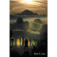 Whither Thou Goest by Lee, Ben F., 9781973656005