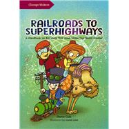 Railroads to Superhighways A Handbook on Big Ideas That Have Made Our World Smaller by Goh, Hwee; Liew, David, 9789815066005