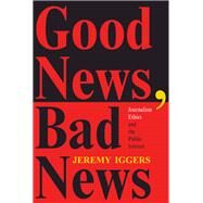 Good News, Bad News by Iggers, Jeremy, 9780367316006