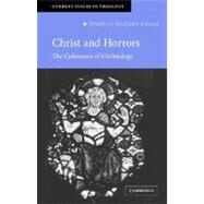 Christ and Horrors: The Coherence of Christology by Marilyn McCord Adams, 9780521686006