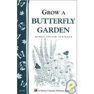 Grow a Butterfly Garden Storey Country Wisdom Bulletin A-114 by Potter-springer, Wendy, 9780882666006