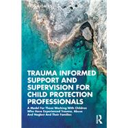Trauma Informed Support and Supervision for Child Protection Professionals by Fiona Oates, 9781003026006
