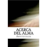 Acerca del alma / About Soul by Aristotle; Martinez, Tomas Calvo; Libreros, 9781508576006