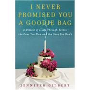 I Never Promised You a Goodie Bag by Gilbert, Jennifer, 9780062076007