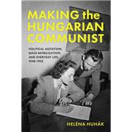 Making the Hungarian Communist by Hel�na Huh�k, 9780253076007