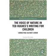The Voice of Nature in Ted Hughess Writing for Children by Kerslake, Lorraine, 9780367856007