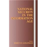 National Security in the Information Age by Goldman,Emily O., 9780714656007
