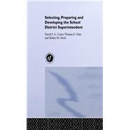 Selecting, Preparing And Developing The School District Superintendent by Carter; David S G, 9781138996007