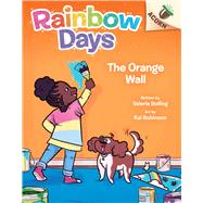 The Orange Wall: An Acorn Book (Rainbow Days #3) by Bolling, Valerie; Robinson, Kai, 9781338806007